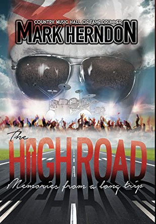 The High Road: Memories from a Long Trip by Mark Herndon 9781947867864