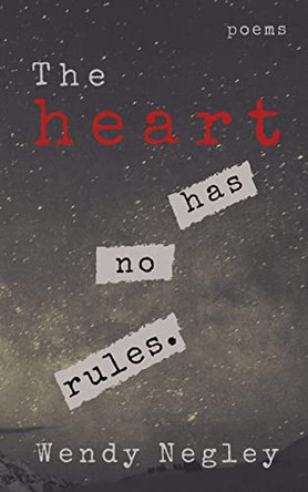 The Heart Has No Rules by Wendy Negley 9781948261463