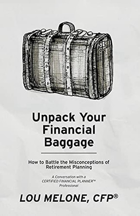 Unpack Your Financial Baggage by Lou Melone 9781948237772