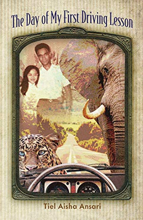 The Day of My First Driving Lesson by Tiel Aisha Ansari 9781948461719