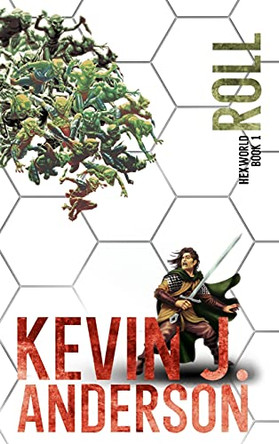 Roll: Hexworld Book 1 by Kevin J Anderson 9781949890778