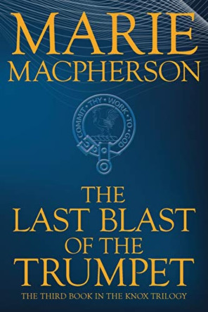 The Last Blast of the Trumpet by Marie MacPherson 9781950586530