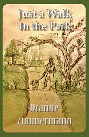 Just A Walk In the Park by Dianne Zimmermann 9781950647972