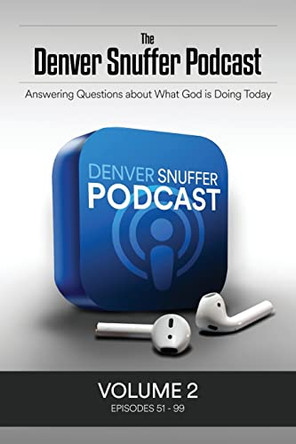 The Denver Snuffer Podcast Volume 2: 2019 by Denver C Snuffer 9781951168759