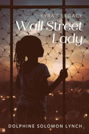 Wall Street Lady: Kyra's Legacy by Dolphine Lynch 9781953364586