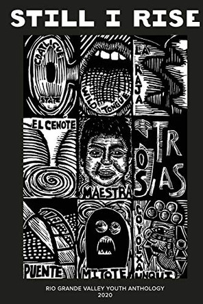 Still I Rise: Rio Grande Valley Youth Anthology 2020: A McAllen Poet Laureate Anthology Volume II by Rodney Gomez 9781953447906