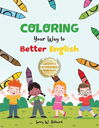 Coloring Your Way to Better English by Larry W Hilliard 9781953839824