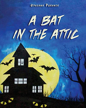 A Bat in the Attic by Upasana Puranik 9781953904461