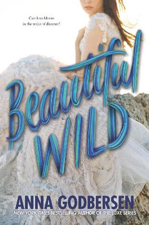 Beautiful Wild by Anna Godbersen