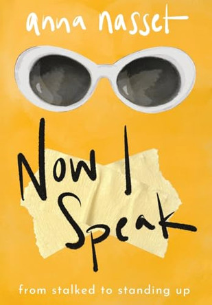 Now I Speak: From Stalked to Standing Up by Anna Nasset 9781955026871
