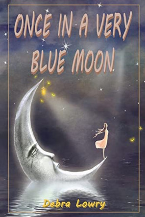 Once in a very blue moon by Debra Lowry 9781956074871