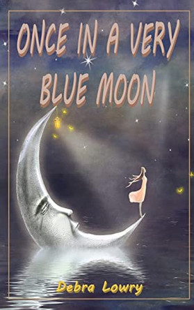 Once in a very blue moon by Debra Lowry 9781956074888