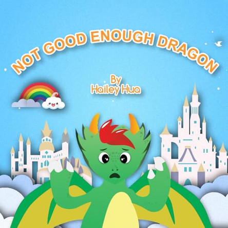 Not Good Enough Dragon by Hailey Hua 9781957585888
