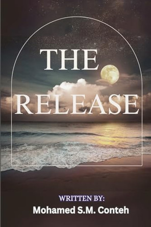 The Release by Mohamed S M Conteh 9781957751917