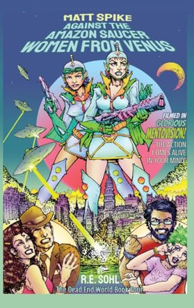 Matt Spike Against The Amazon Saucer Women From Venus by R E Sohl 9781959860563