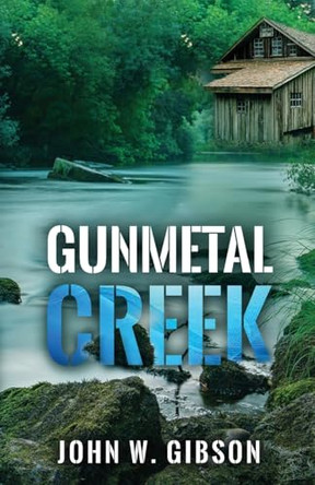 Gunmetal Creek by John Gibson 9781962467544