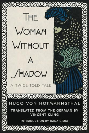The Woman Without a Shadow by Hugo Von Hofmannsthal 9781963319873