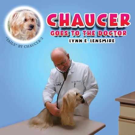 Chaucer goes to the Doctor by Lynn E Lensmire 9781963379525