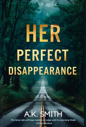 Her Perfect Disappearance by A K Smith 9781966123996