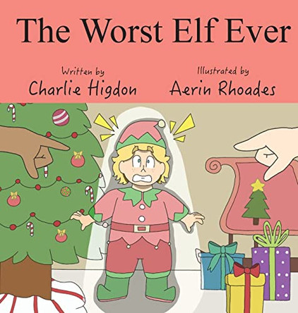 The Worst Elf Ever by Charlie Higdon 9781970037883