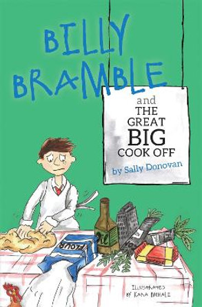 Billy Bramble and The Great Big Cook Off: A Story About Overcoming Big, Angry Feelings at Home and at School by Sally Donovan