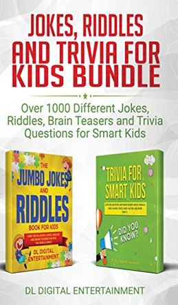 Jokes, Riddles and Trivia for Kids Bundle: Over 1000 Different Jokes, Riddles, Brain Teasers and Trivia Questions for Smart Kids by DL Digital Entertainment 9781989777558