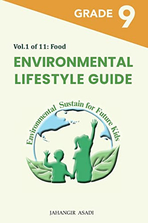 Environmental Lifestyle Guide Vol.1 of 11: For Grade 9 Students by Jahangir Asadi 9781990451751