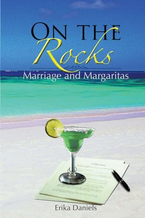 On The Rocks: Marriage and Margaritas by Erika Daniels 9781998394661
