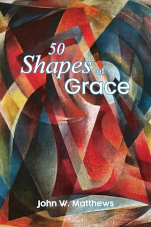 Fifty Shapes of Grace by John W Matthews 9782188621550