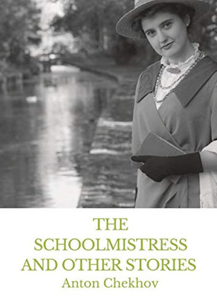 The Schoolmistress and Other Stories: The Tales of Chekhov Vol. IX by Anton Chekhov 9782382741603