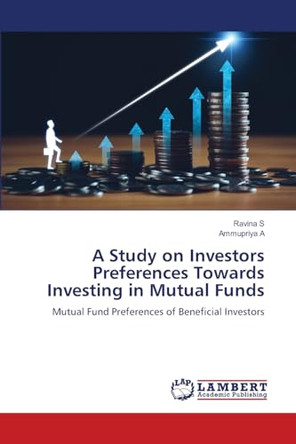 A Study on Investors Preferences Towards Investing in Mutual Funds by Ravina S 9783330038455