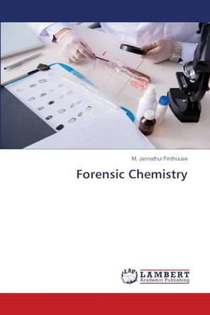 Forensic Chemistry by M Jannathul Firdhouse 9783659873843