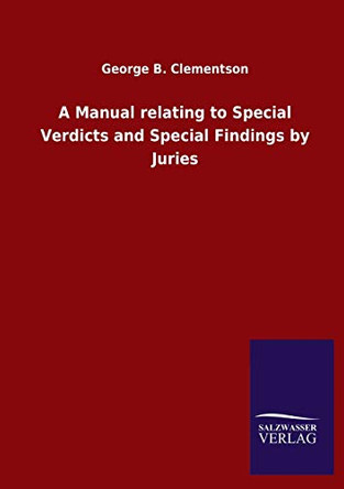 A Manual relating to Special Verdicts and Special Findings by Juries by George B Clementson 9783846046982