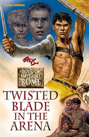 Twisted Blade in the Arena: Boys of Imperial Rome 4 by Zack 9783959852814