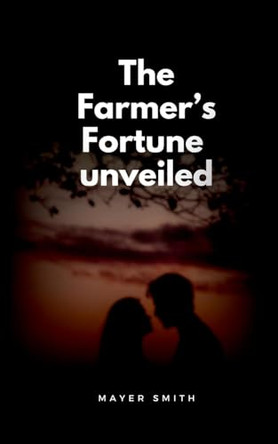 The Farmer's Fortune unveiled by Mayer Smith 9784843675465