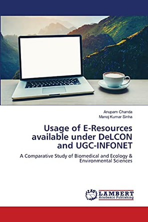 Usage of E-Resources available under DeLCON and UGC-INFONET by Anupam Chanda 9786202922876
