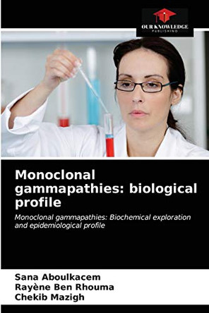 Monoclonal gammapathies: biological profile by Sana Aboulkacem 9786203360622