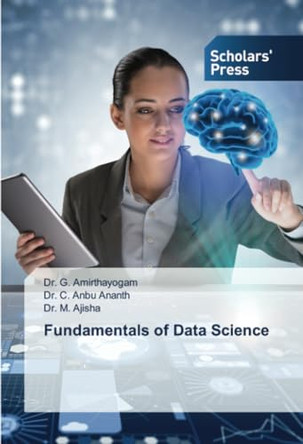 Fundamentals of Data Science by Dr G Amirthayogam 9786206772781