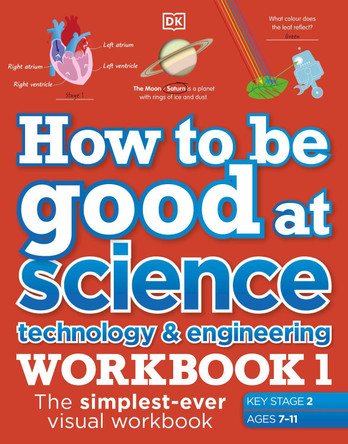 How to be Good at Science, Technology and Engineering Workbook 1 by DK