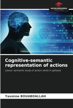Cognitive-semantic representation of actions by Yasmine Bouabdallah 9786207629671