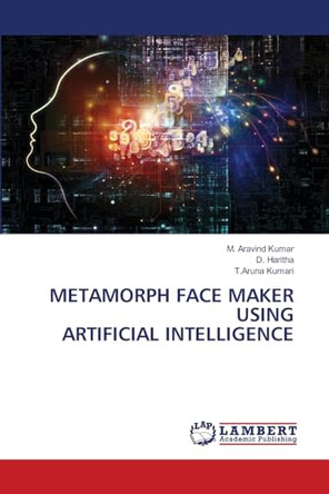 Metamorph Face Maker Using Artificial Intelligence by M Aravind Kumar 9786207652488