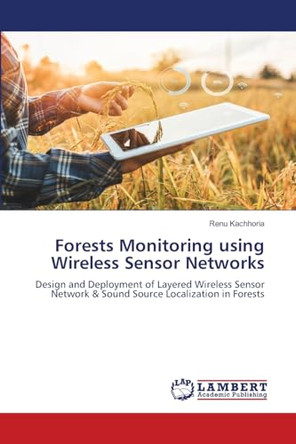 Forests Monitoring using Wireless Sensor Networks by Renu Kachhoria 9786207808977