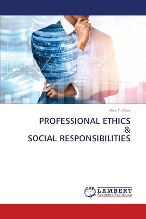 Professional Ethics & Social Responsibilities by Silas T Silas 9786207809615