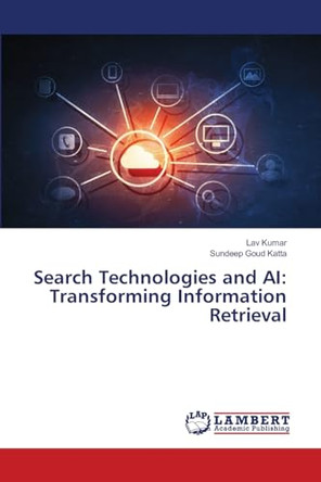 Search Technologies and AI: Transforming Information Retrieval by Lav Kumar 9786207844913