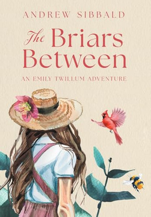 The Briars Between: An Emily Twillum Adventure by Andrew Sibbald 9781039185654