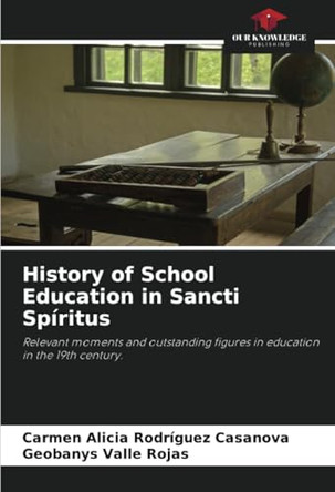 History of School Education in Sancti Spíritus by Carmen Alicia Rodríguez Casanova 9786208160869