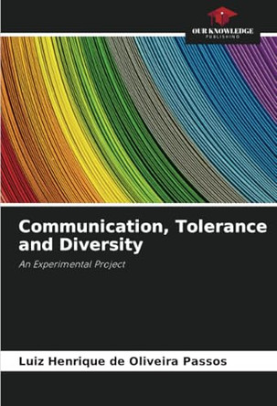 Communication, Tolerance and Diversity by Luiz Henrique de Oliveira Passos 9786208166717