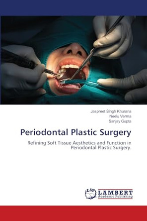 Periodontal Plastic Surgery by Jaspreet Singh Khurana 9786208225742