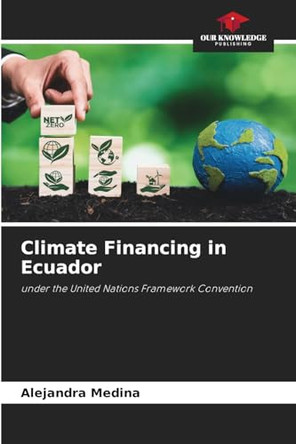 Climate Financing in Ecuador by Alejandra Medina 9786208400590
