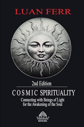 Cosmic Spirituality: Connecting with Beings of Light for the Awakening of the Soul by Luan Ferr 9786599779862
